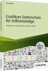 Crashkurs Datenschutz für Selbstständige (Autorin Rose Müller)